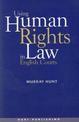 Using Human Rights Law in English Courts