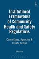 Institutional Frameworks of Community Health and Safety Regulations: Committees, Agencies & Private Bodies