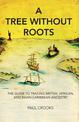 A Tree Without Roots: The Guide to Tracing British, African and Asian Caribbean Ancestry