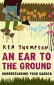 An Ear to the Ground: Understanding Your Garden