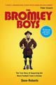 The Bromley Boys: The True Story of Supporting the Worst Football Club in Britain