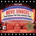 Movie Dinners: Reel Recipes From Your Favourite Films