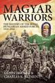 Magyar Warriors Volume 1: The History of the Royal Hungarian Armed Forces 1919-1945 Volume 1