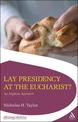 Lay Presidency at the Eucharist?: An Anglican Approach