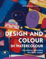 Design and Colour in Watercolour: For painting, illustration and fabric design