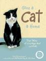 Give a Cat a Home: True tales of courage and survival