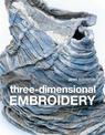 Three-dimensional Embroidery: Textile art at the cutting edge of embroidery and design