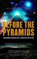 Before the Pyramids: Cracking Archaeology's Greatest Mystery