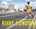 Rude London: Snapshots of a city with its pants down