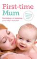 First-time Mum: Surviving and Enjoying Your Baby's First Year