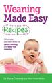 Weaning Made Easy Recipes: Simple and Tasty Ideas for Spoon-Feeding and Baby-LED Weaning