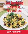 Good Housekeeping Easy to Make! Pasta & Noodles: Over 100 Triple-Tested Recipes (Good Housekeeping)