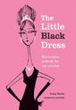 The Little Black Dress: How to Dress Perfectly for Any Occasion