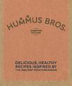 Hummus Bros. Levantine Kitchen: Delicious, healthy recipes inspired by the ancient Mediterranean