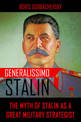 Generalissimo Stalin: The Myth of Stalin as a Great Military Strategist