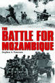 The Battle for Mozambique: The Frelimo-Renamo Struggle, 1977-1992