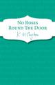 No Roses Round The Door