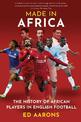 Made in Africa: The History of African Players in English Football