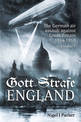 Gott Strafe England: The German Air Assault Against Great Britain 1914-1918 Volume 1