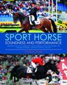 Sport Horse: Soundness and Performance - Training Advice for Dressage, Showjumping and Event Horses from Champion Riders, Equine