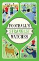 Football's Strangest Matches: Extraordinary but true stories from over a century of football