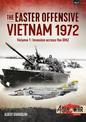 The Easter Offensive - Vietnam 1972 Voume 1: Volume 1: Invasion Across the DMZ