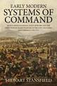 Early Modern Systems of Command: Queen Anne's Generals, Staff Officers and the Direction of Allied Warfare in the Low Countries