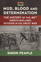 Mud, Blood and Determination: The History of the 46th (North Midland) Division in the Great War