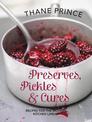 Preserves, Pickles and Cures: Recipes for the Modern Kitchen Larder