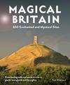 Magical Britain: Rediscovering our animist landscapes & sacred places - over 600 pagan and mystical sites