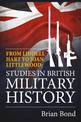 From Liddell Hart to Joan Littlewood: Studies in British Military History