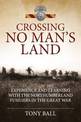 Crossing No Man's Land: Experience and Learning with the Northumberland Fusiliers in the Great War