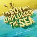 The Boy Who Unplugged The Sea