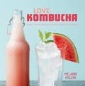 Love Kombucha: Make your own naturally healthy drinks