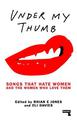 Under My Thumb: Songs that hate women and the women who love them