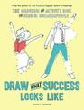 Draw What Success Looks Like: The Colouring and Activity Book for Serious Businesspeople