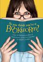 So You Think You're a Bookworm?: Over 20 Hilarious Profiles of Book Lovers-from Sci-Fi Fanatics to Romance Readers