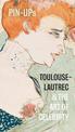 Pin-Ups: Toulouse-Lautrec and the Art of Celebrity