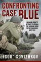 Confronting Case Blue: Briansk Front's Attempt to Derail the German Drive to the Caucasus, July 1942