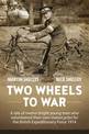 Two Wheels to War: A Tale of Twelve Bright Young Men Who Volunteered Their Own Motorcycles for the British Expeditionary Force 1