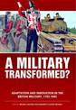 A Military Transformed?: Adaptation and Innovation in the British Military, 1792-1945