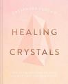 Cassandra Eason's Healing Crystals: The ultimate guide to over 120 crystals and gemstones