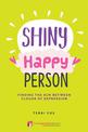 Shiny Happy Person: Finding the Sun Between Clouds of Depression