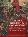 Heroes, Rogues & Vagabonds: Irish Vcs in the Crimean War