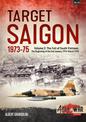 Target Saigon: the Fall of South Vietnam: Volume 2: the Beginning of the End, January 1974 - March 1975