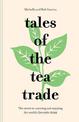 Tales of the Tea Trade: The secret to sourcing and enjoying the world's favourite drink