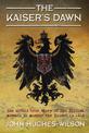 The Kaiser's Dawn: The Untold Story of Britain's Secret Mission to Murder the Kaiser in 1918