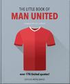 The Little Book of Man United: Over 170 United quotes