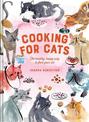 Cooking for Cats: The healthy, happy way to feed your cat