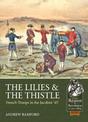 The Lilies & the Thistle: French Troops in the Jacobite '45'